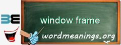 WordMeaning blackboard for window frame